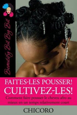 Carte Faites-Les Pousser! Cultivez-Les! Comment Faire Pousser Le Cheveu Afro Au Mieux En Un Temps Relativement Court CHICORO