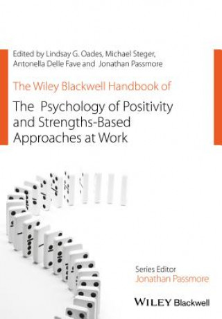 Carte Wiley Blackwell Handbook of the Psychology of Positivity and Strengths-Based Approaches at Work Lindsay G. Oades