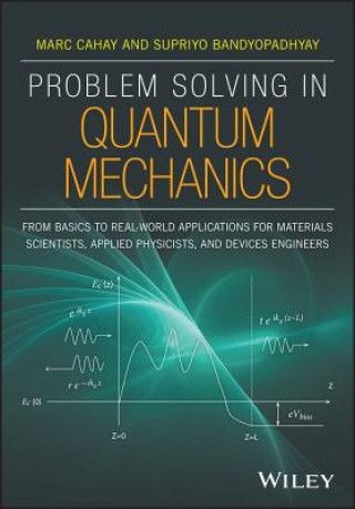 Knjiga Problem Solving in Quantum Mechanics - From Basics to Real-World Applications for Materials Scientist s, Applied Physicists, and Devices Engineers Marc Cahay