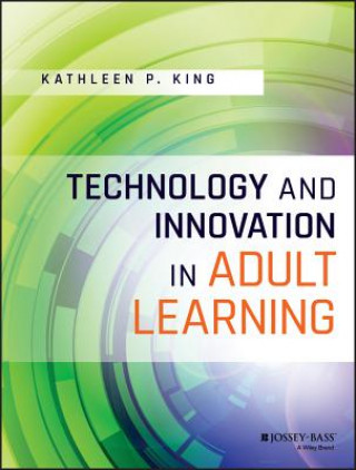 Kniha Technology and Innovation in Adult Learning Kathleen P. King
