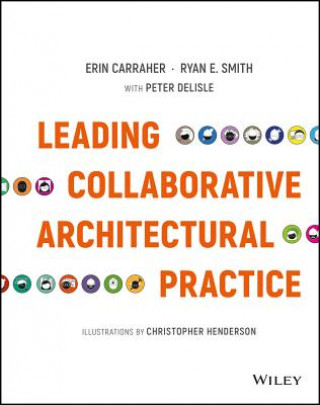 Knjiga Leading Collaborative Architectural Practice Ryan E. Smith