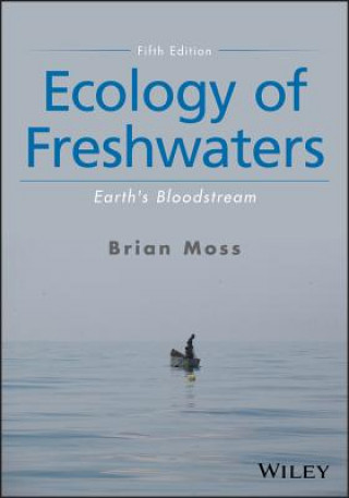 Книга Ecology of Freshwaters - Earth's Bloodstream, Fifth Edition Brian R. Moss