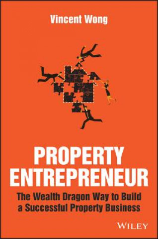 Książka Property Entrepreneur - The Wealth Dragon Way to Build a Successful Property Business V. Wong