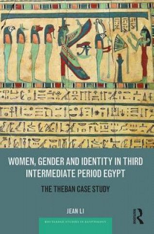 Könyv Women, Gender and Identity in Third Intermediate Period Egypt Jeanette Li