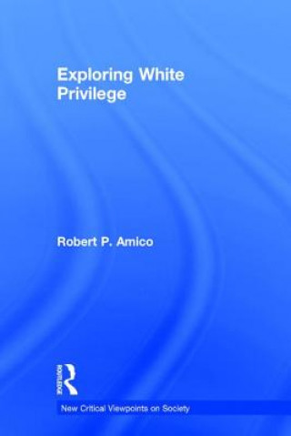 Knjiga Exploring White Privilege Robert P. Amico