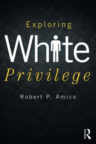 Knjiga Exploring White Privilege Robert P. Amico