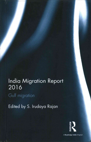 Książka India Migration Report 2016 Irudaya Rajan