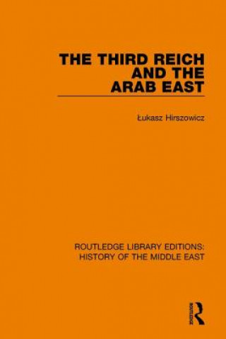 Kniha Third Reich and the Arab East Lukasz Hirszowicz