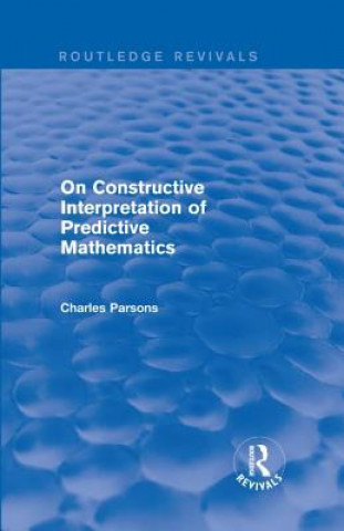 Buch On Constructive Interpretation of Predictive Mathematics (1990) Charles Parsons