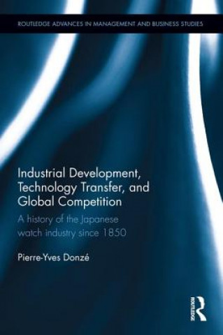Kniha Industrial Development, Technology Transfer, and Global Competition Pierre-Yves Donze