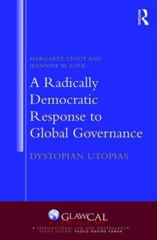 Kniha Radically Democratic Response to Global Governance Margaret Stout