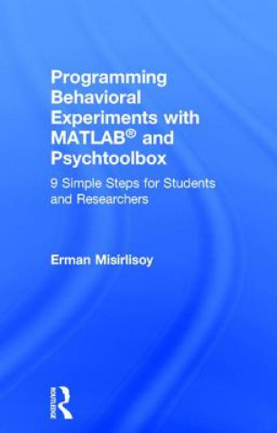 Kniha Programming Behavioral Experiments with MATLAB and Psychtoolbox Erman Misirlisoy