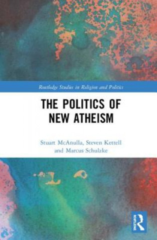 Könyv Politics of New Atheism MCANULLA