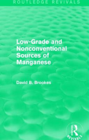Könyv Low-Grade and Nonconventional Sources of Manganese (Routledge Revivals) David B. Brookes