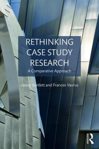 Boek Rethinking Case Study Research Lesley Bartlett