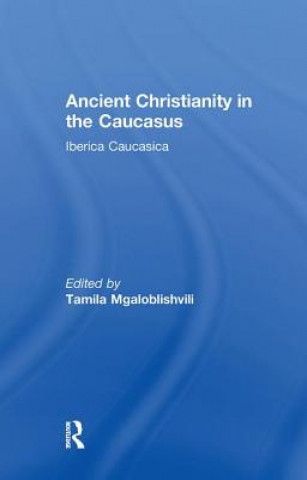 Kniha Ancient Christianity in the Caucasus MGALOBLISHVILI