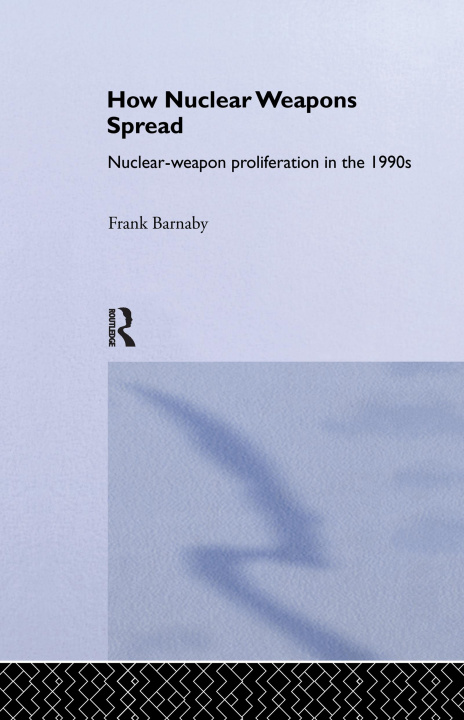 Книга How Nuclear Weapons Spread BARNABY