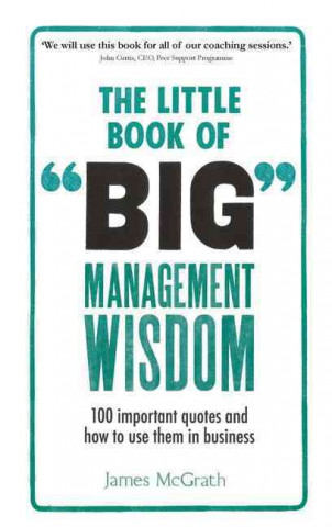 Carte Little Book of Big Management Wisdom, The Jim McGrath