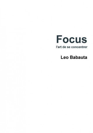 Kniha Focus - L'art De Se Concentrer Leo Babauta