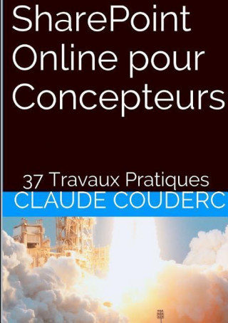 Carte Sharepoint Online Pour Concepteurs + 37 Travaux Pratiques Claude COUDERC