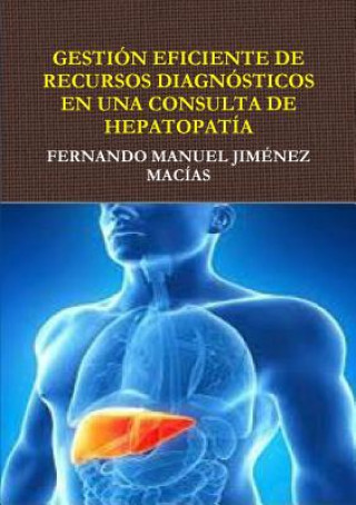 Książka Gestion Eficiente De Recursos Diagnosticos En Consulta De Hepatopatia FERNANDO MANUEL JIMENEZ MACIAS