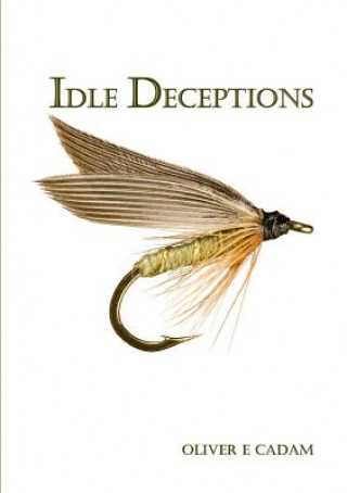 Kniha Idle Deceptions Oliver E. Cadam