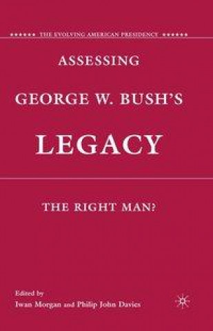 Kniha Assessing George W. Bush's Legacy 