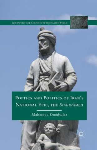 Knjiga Poetics and Politics of Iran's National Epic, the Sh?hn?meh M. Omidsalar