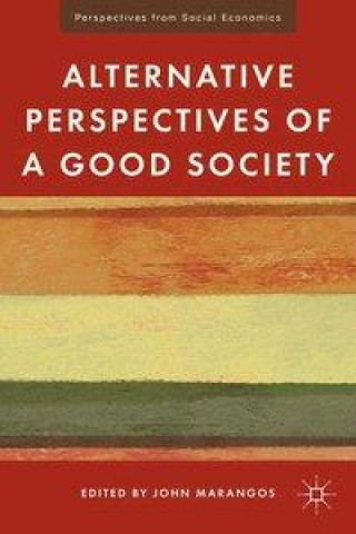 Könyv Alternative Perspectives of a Good Society J. Marangos