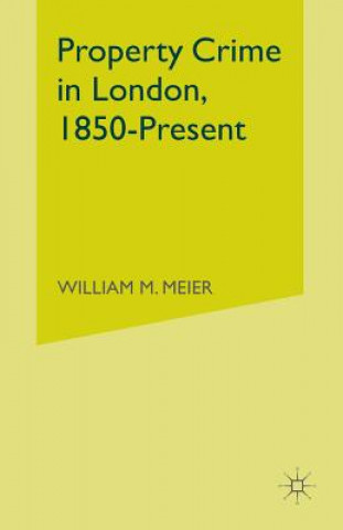 Kniha Property Crime in London, 1850-Present W. Meier