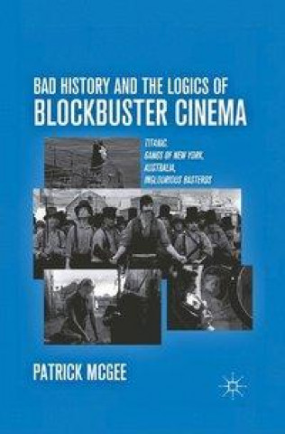 Kniha Bad History and the Logics of Blockbuster Cinema P. McGee