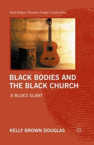 Książka Black Bodies and the Black Church K. Douglas