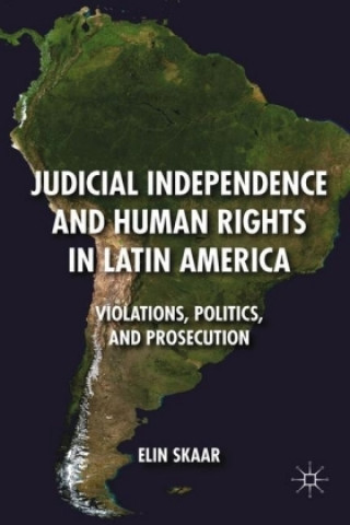 Kniha Judicial Independence and Human Rights in Latin America E. Skaar