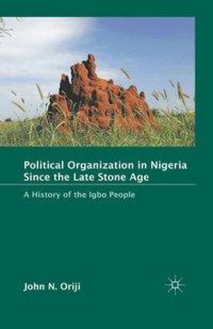 Książka Political Organization in Nigeria since the Late Stone Age J. Oriji