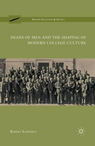 Kniha Deans of Men and the Shaping of Modern College Culture R. Schwartz