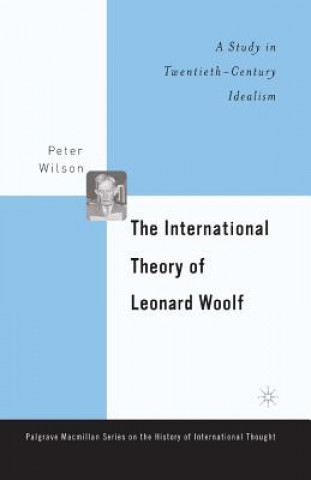 Carte International Theory of Leonard Woolf P. Wilson