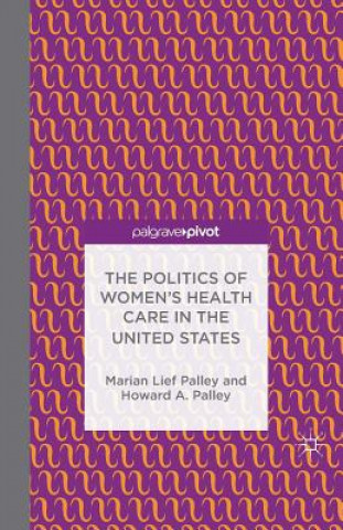 Carte Politics of Women's Health Care in the United States M. Palley