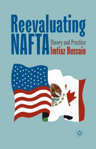 Könyv Reevaluating NAFTA I. Hussain