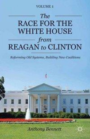 Kniha Race for the White House from Reagan to Clinton A. Bennett