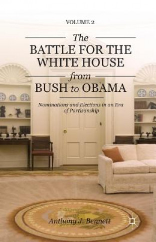 Kniha Battle for the White House from Bush to Obama A. Bennett