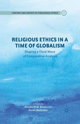 Livre Religious Ethics in a Time of Globalism E. Bucar