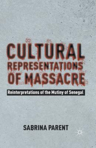 Könyv Cultural Representations of Massacre S. Parent