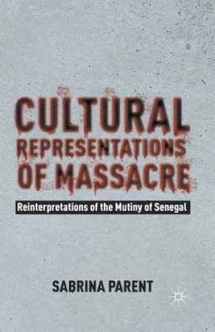 Kniha Cultural Representations of Massacre S. Parent