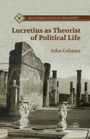 Könyv Lucretius as Theorist of Political Life J. Colman