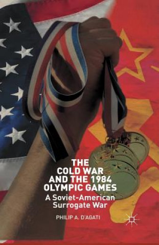 Book Cold War and the 1984 Olympic Games P. D'Agati