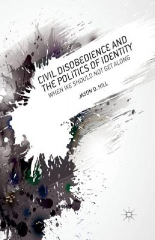 Kniha Civil Disobedience and the Politics of Identity J. Hill