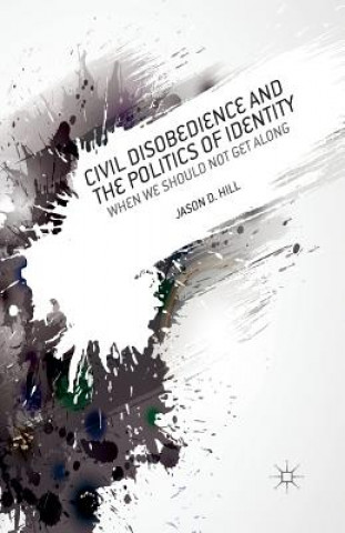 Książka Civil Disobedience and the Politics of Identity J. Hill