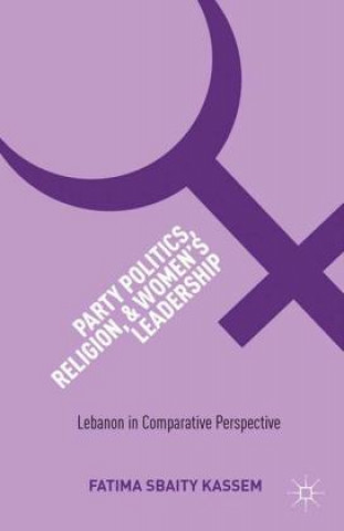 Книга Party Politics, Religion, and Women's Leadership Fatima Sbaity Kassem