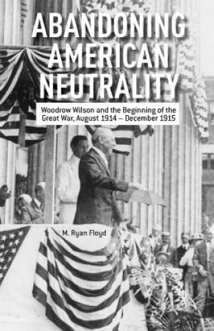 Kniha Abandoning American Neutrality R. Floyd