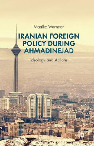 Книга Iranian Foreign Policy during Ahmadinejad M. Warnaar